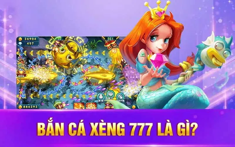 Tìm hiểu thông tin sơ lược về bắn cá xèng 777